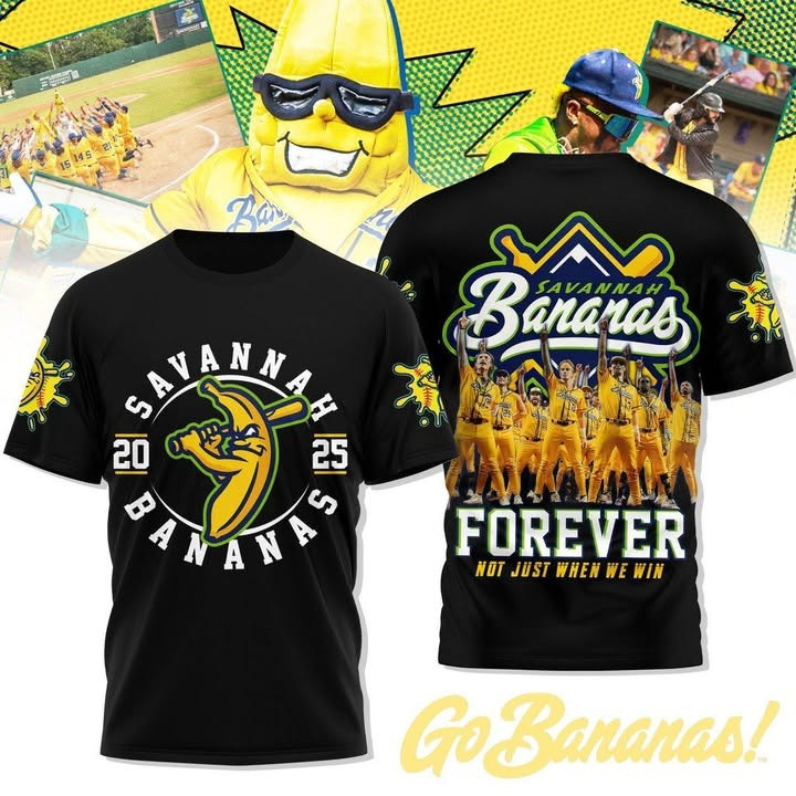 Savannah Bananas 2025 Forever T-Shirt Not Just When We Win Bananas Ball Fan Merch-1
