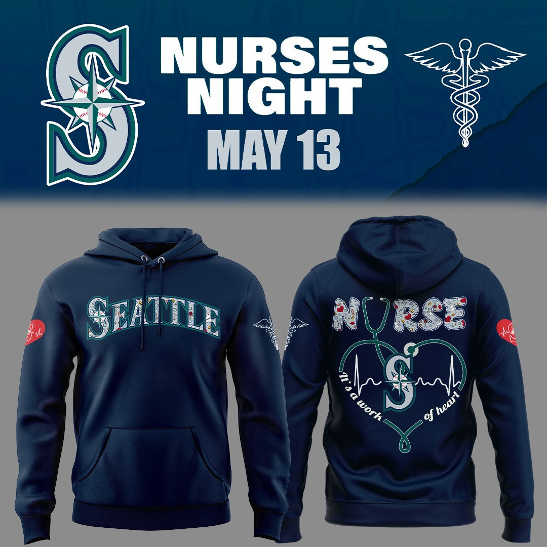 Seattle Mariners Nurses Night Hoodie It's A Work Of Heart Honor Nurse Baseball Fan Gifts-1