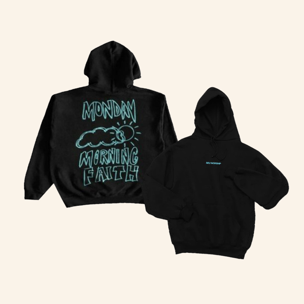 Seu Worship Merch Monday Morning Faith Hoodie Presents For Boyfriend-1