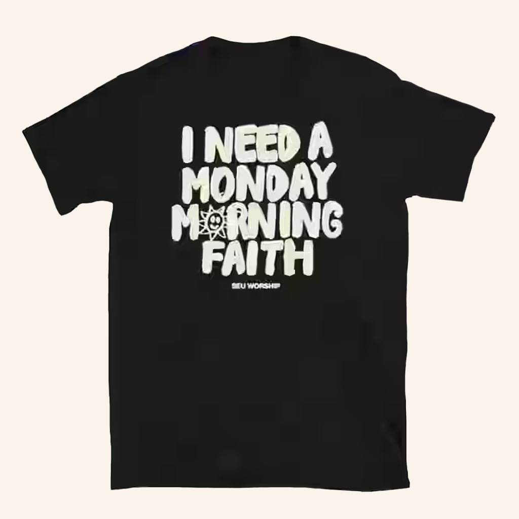 Seu Worship Merch Monday Morning Faith Shirt Presents For Friends-1