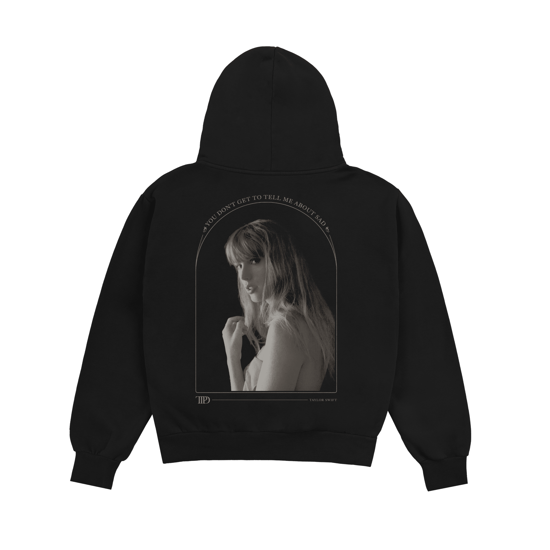 Taylor Swift Merch Hoodie You Don't Get To Tell Me About Sad Taylor Nation Merch-1