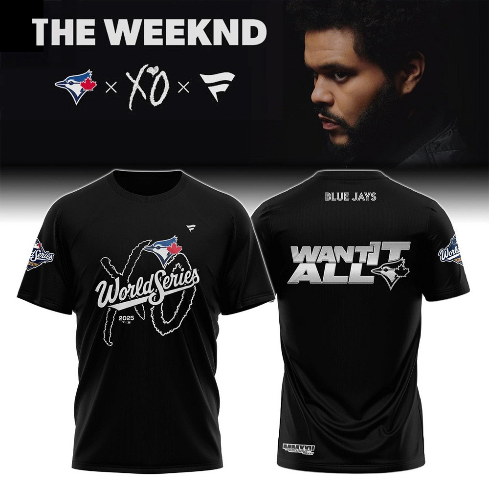 Toronto Blue Jays x The Weeknd T-Shirt World Series 2025 Want It All Tee Blue Jays Gifts-1