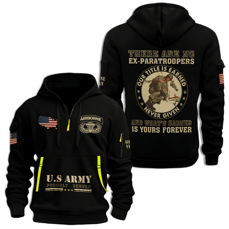 US Army Airborne Proudly Served Half Zip Hoodie There Are No Ex-Paratroopers Veteran Hoodie-1