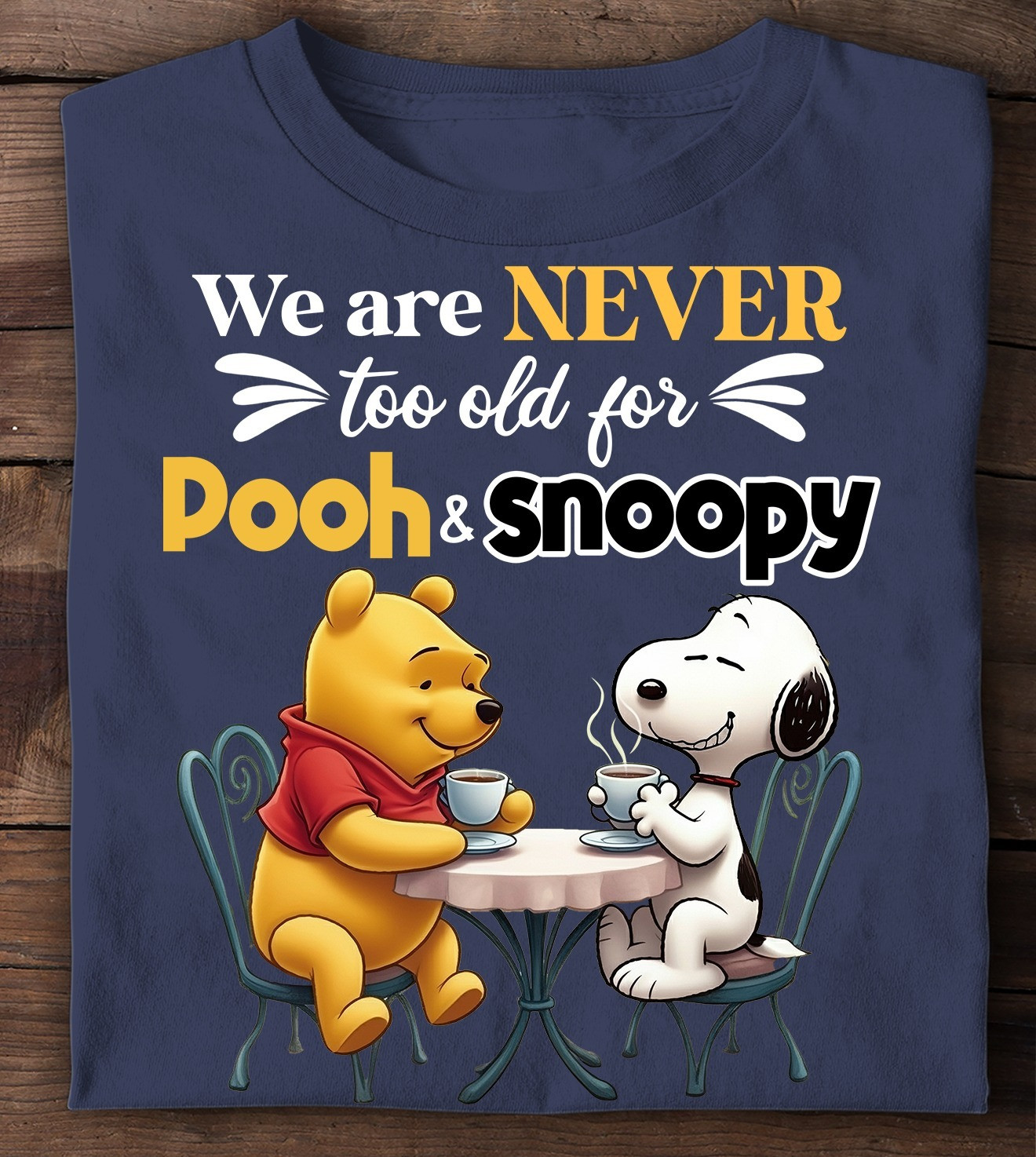 We Are Never Too Old For The Pooh And Snoopy T-Shirt Cute Gifts For Cartoon Lovers-1