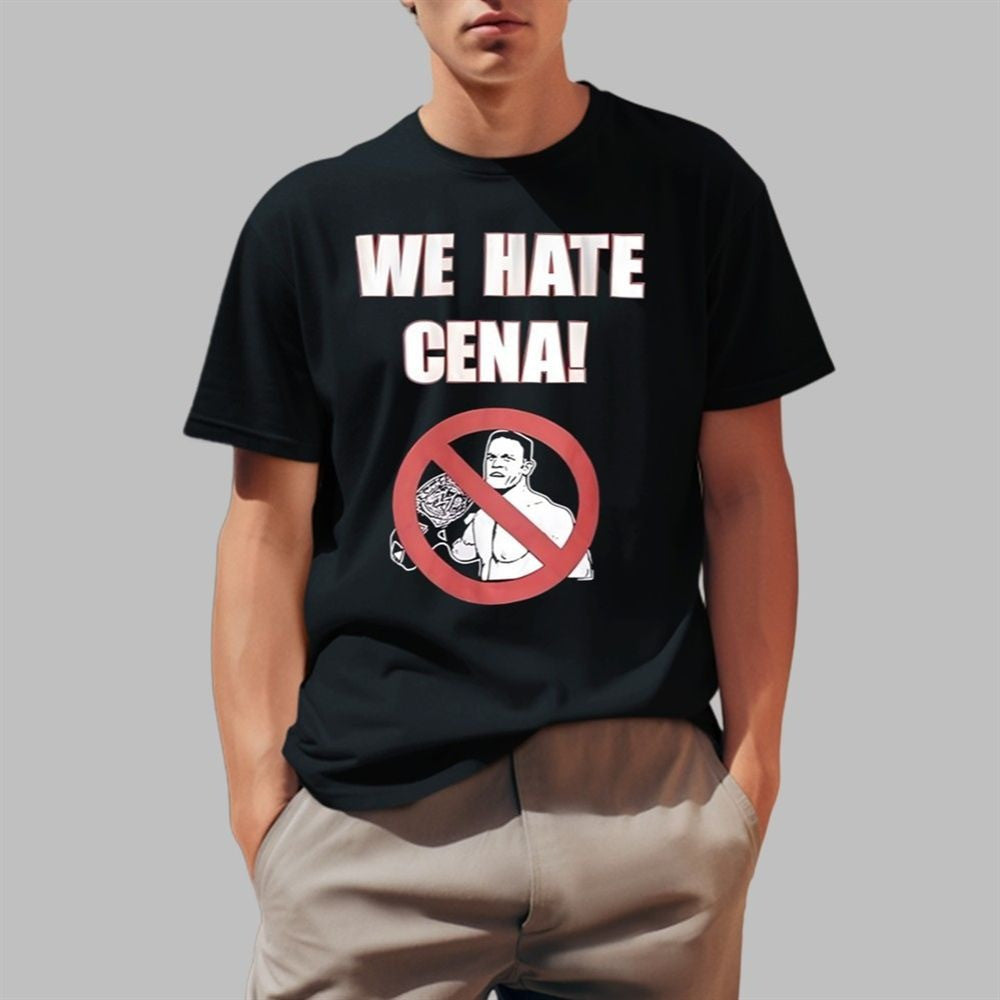 We Hate Cena Shirt Father's Day Gift for Husband Birthday Gifts For Best Friend-1