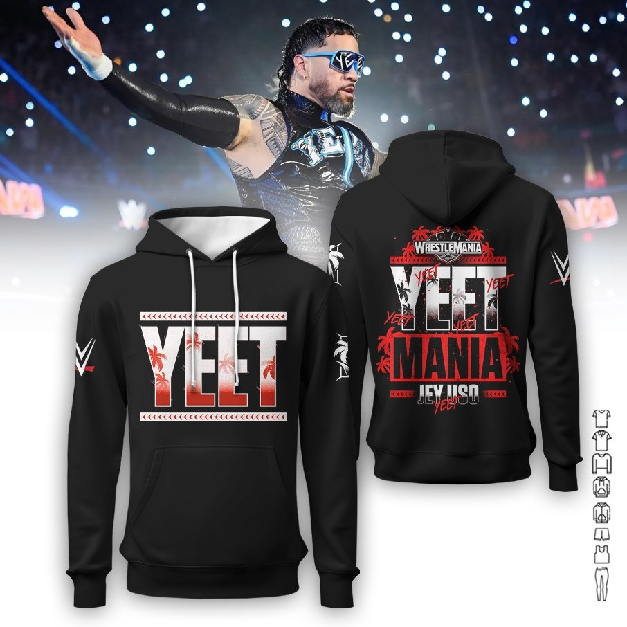 Yeet Hoodie Merch Jey USO WrestleMania Yeet Mania Clothing Gifts For Jey USO Fans-1 Yeet Hoodie Merch Jey USO WrestleMania Yeet Mania Clothing Gifts For Jey USO Fans-1