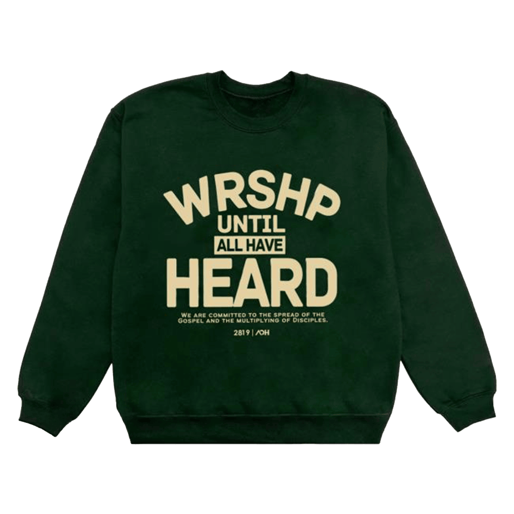 2819 Church Merch Aoh Wrshp Until All Have Heard Sweatshirt Gifts For Father's Day-1