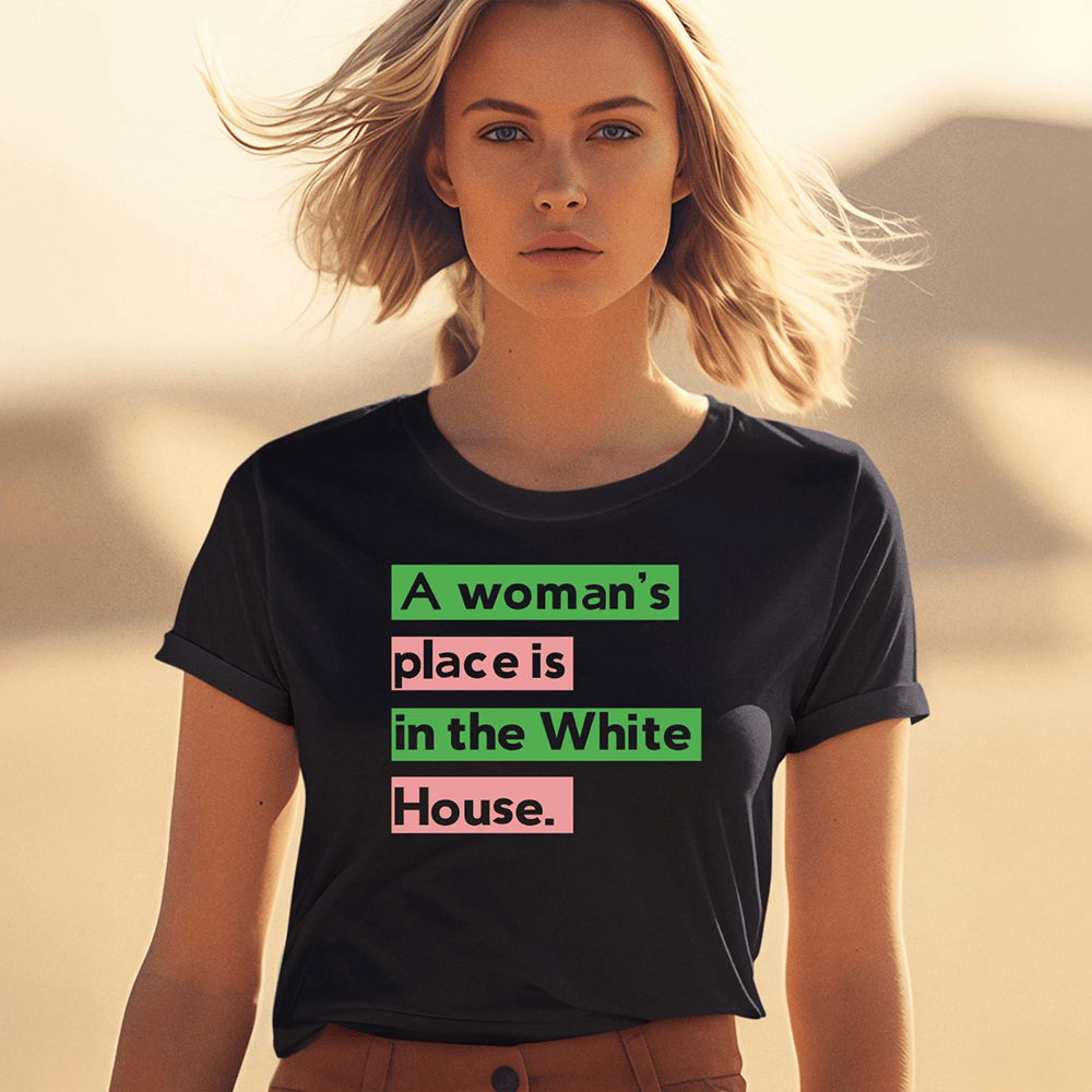 A Woman's Place Is In The White House Shirt Gifts For Mother-1