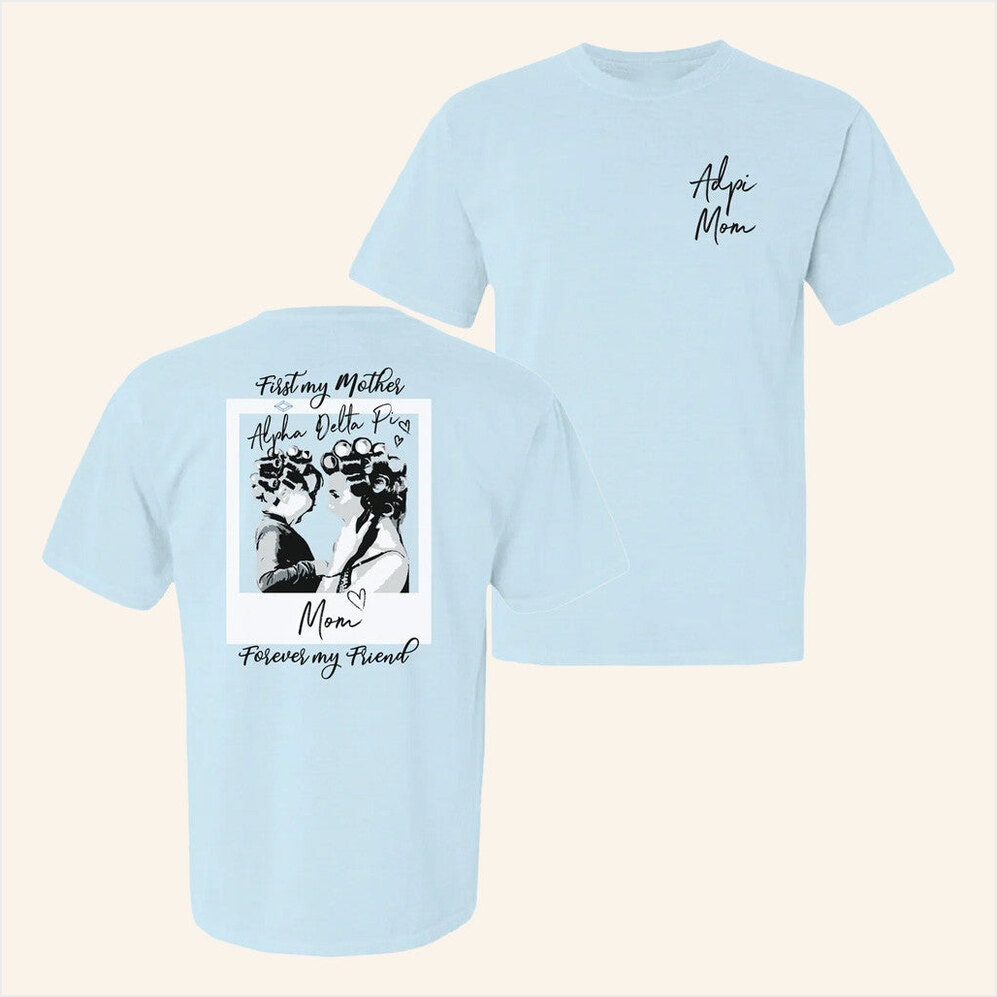 ADPI Merch Alpha Delta Pi First My Mom T-Shirt Birthday Gifts For Her Gifts For Friends-1