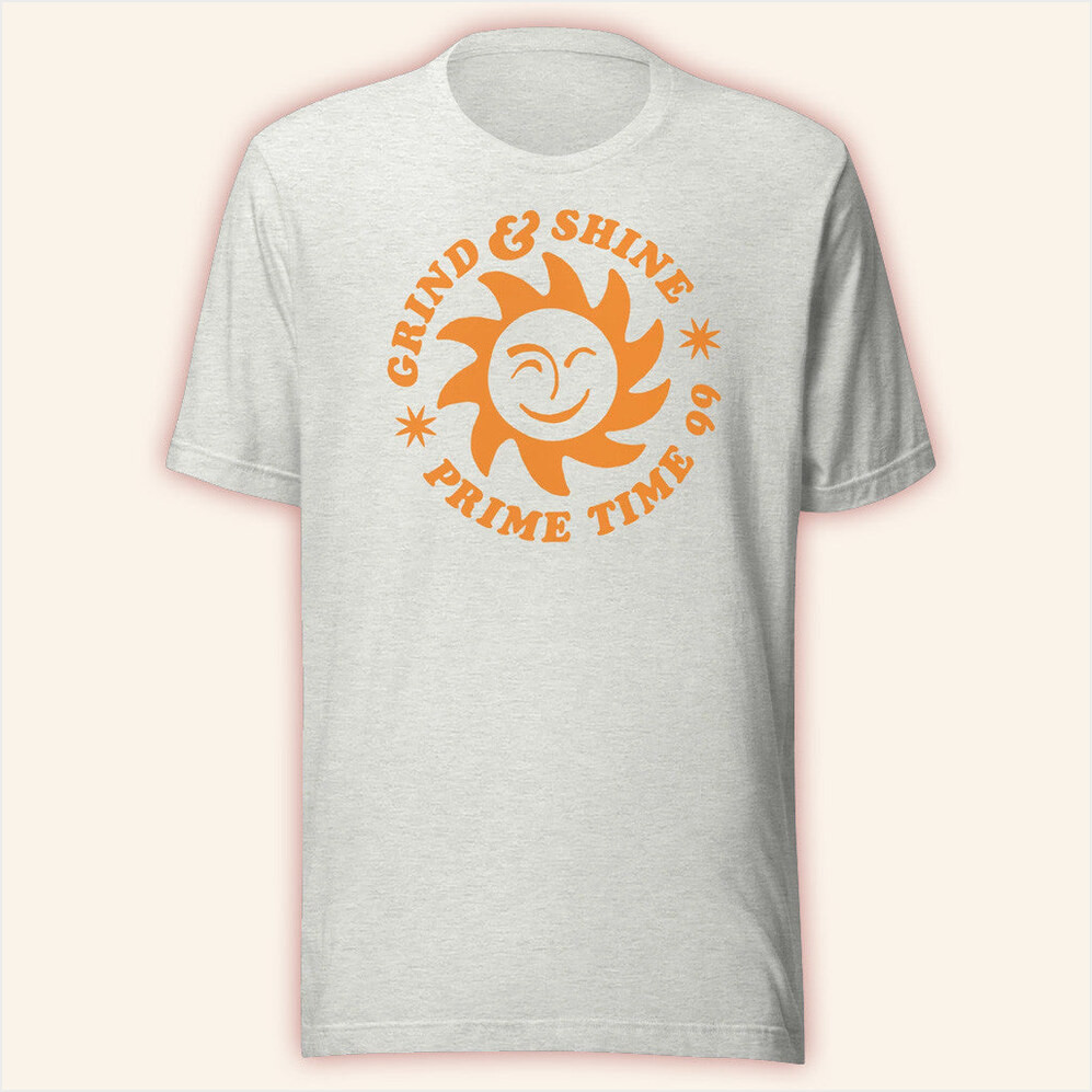 Alex Stein Merch Grind And Shine T-Shirt Present For Friends Birthday Gifts For Besties-1