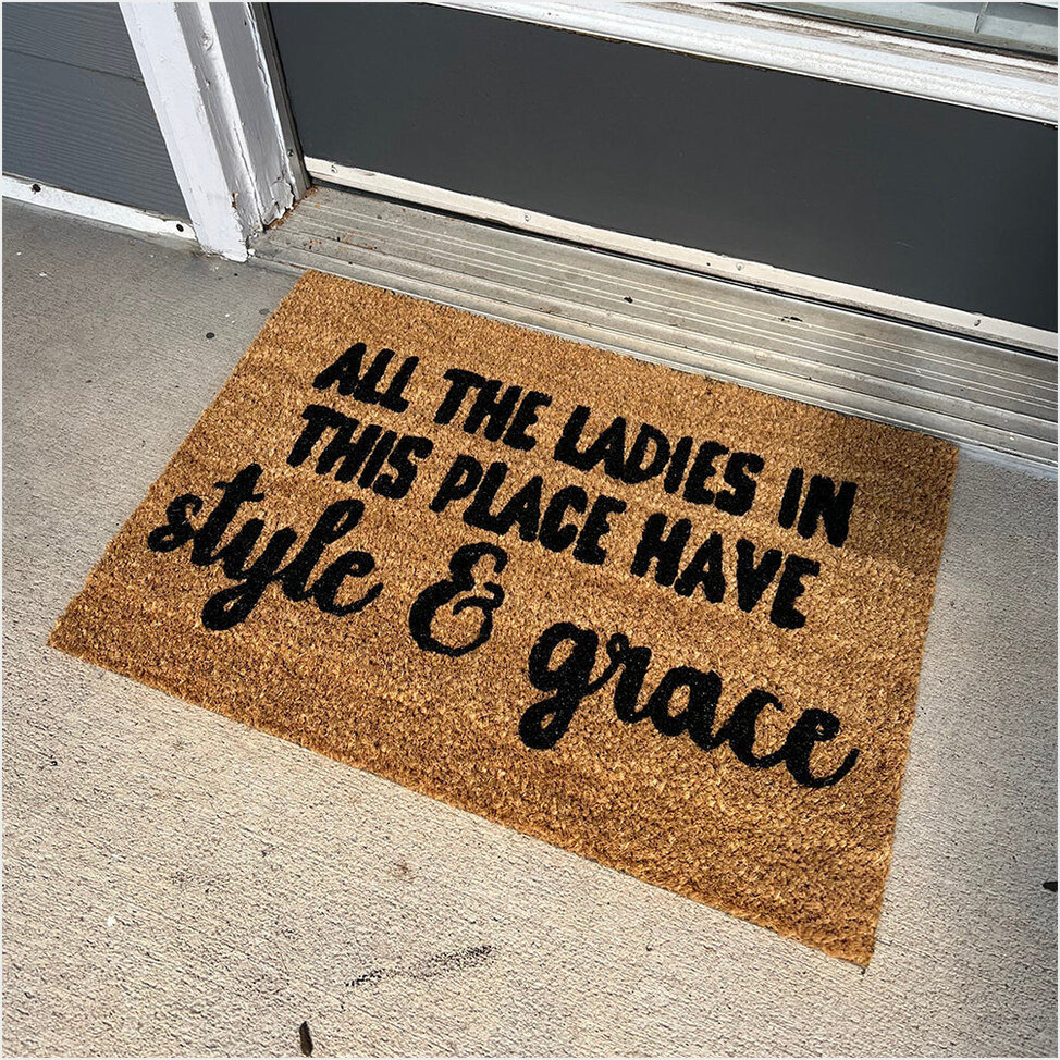 All The Ladies In This Place Have Style And Grace Doormat Funny Sayings Door Mat Gifts For BFF-1