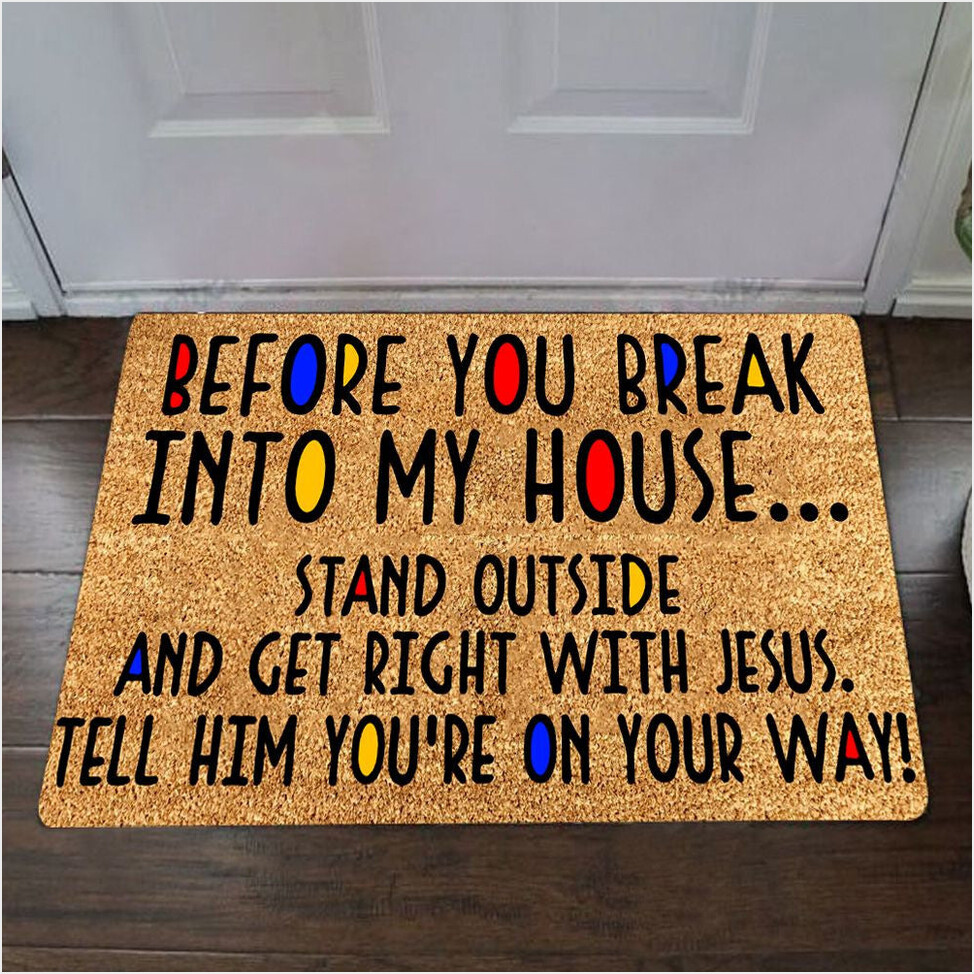 Before You Break Into My House Doormat Funny Frontgate Washable Birthday Gifts For Best Friend-1