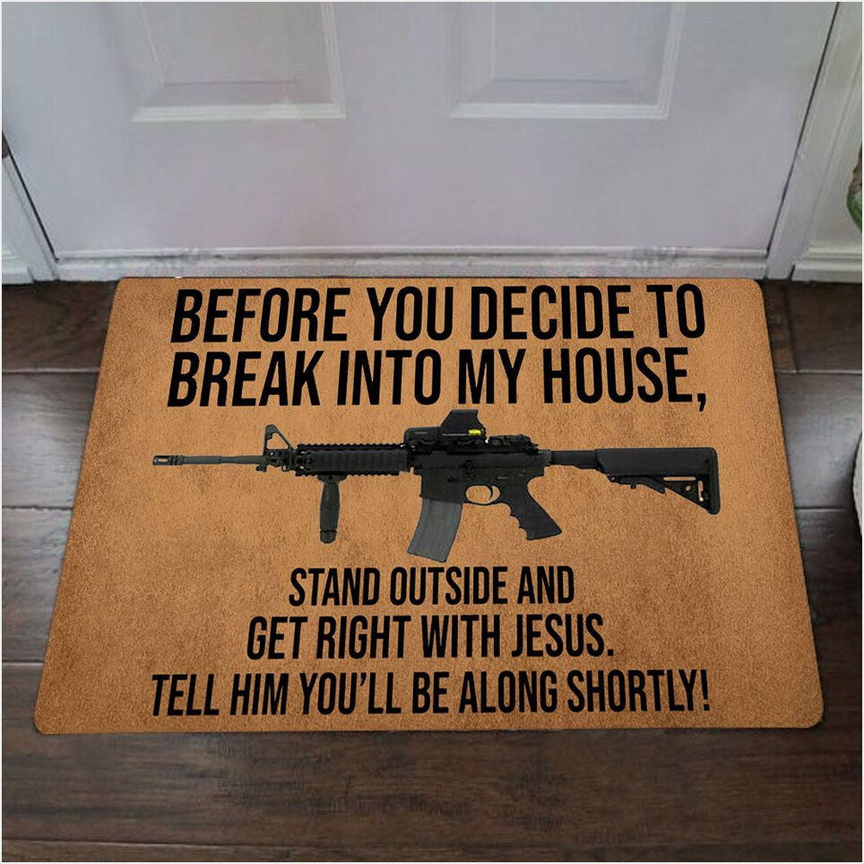 Before You Break Into My House Doormat Funny Saying And Quotes Doormat For Sale Gifts For BFF-1