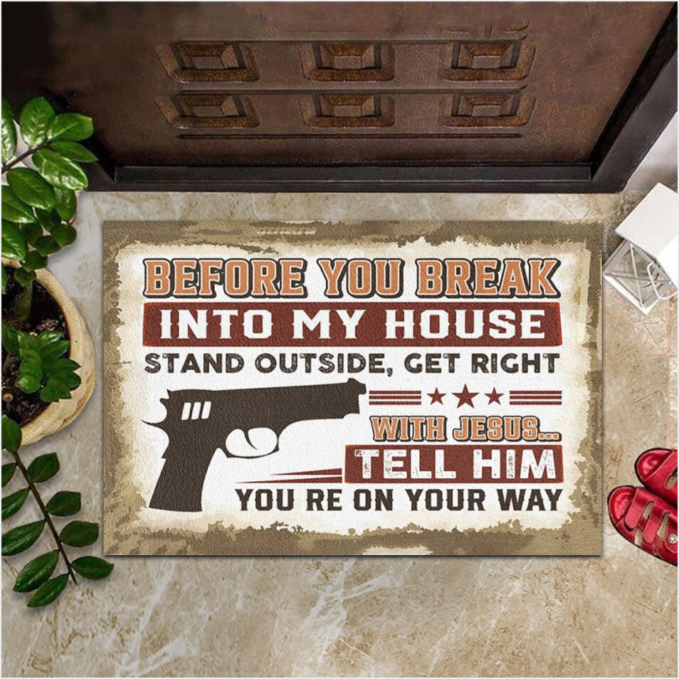 Before You Break Into My House Stand Outside Doormat Christian Merch Gun Lover Door Mat Inside-1