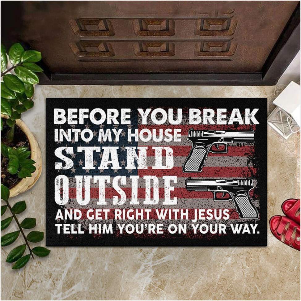 Before You Break Into My House Stand Outside Doormat Gun Lover Christian Doormat Gifts For Fans-1