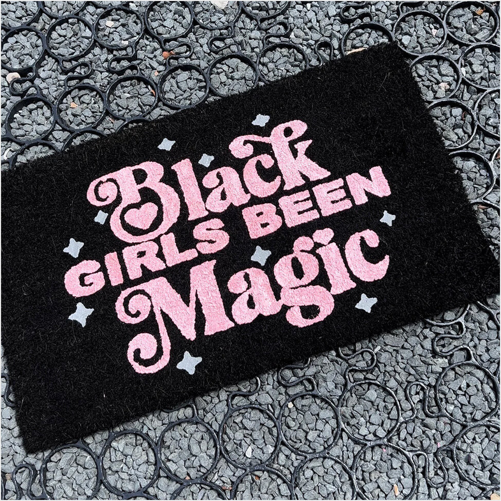 Black Girls Have Been Magic Doormat African American Black History Month Gifts For Her-1