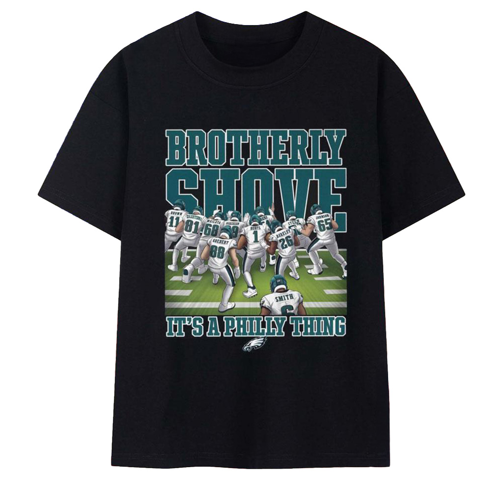 Brotherly Shove Its A Philly Thing T-Shirt Philadelphia Eagles Merch Football Related Gifts-1 Brotherly Shove Its A Philly Thing T-Shirt Philadelphia Eagles Merch Football Related Gifts-1
