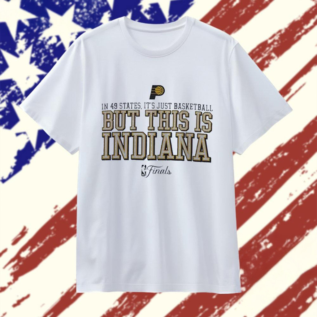 But This Is Indiana Pacers 49 States 2025 Finals T-Shirt-1