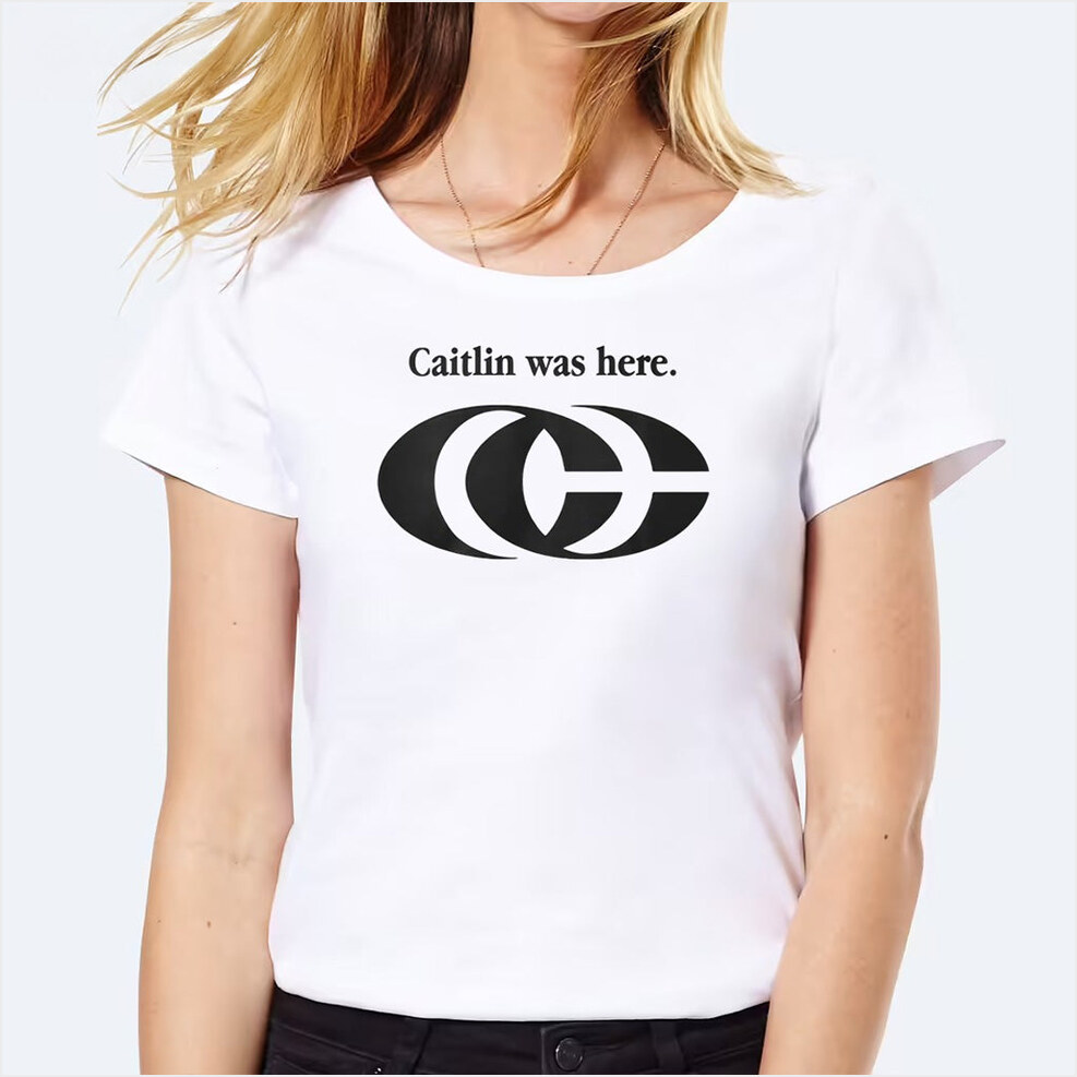 Caitlin Was Here Shirt Birthday Gift Ideas For Sister Gifts For Friends Christmas Presents Ideas-1