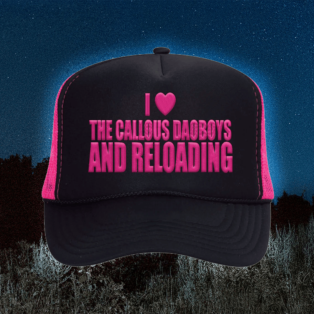Callous Daoboys Merch I Love The Callous Daoboys And Reloading Trucker Hat Gifts For Mom-1