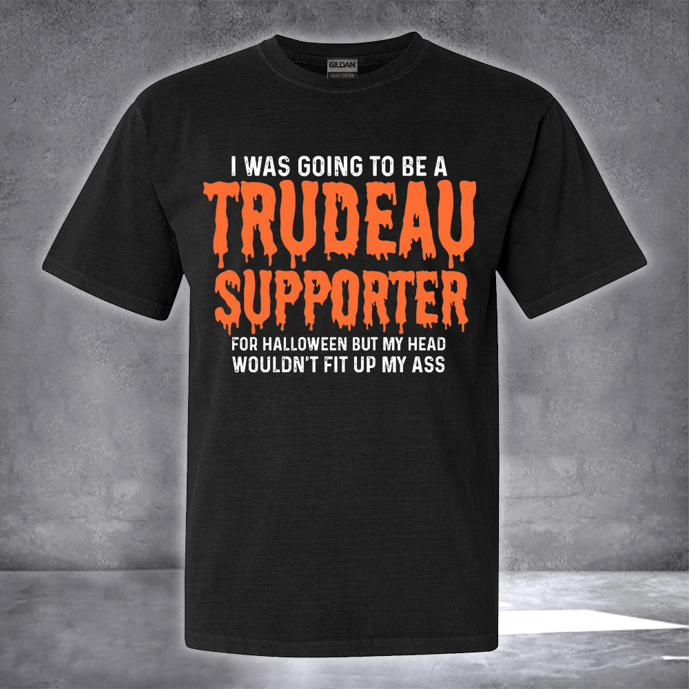 Canada Fck Trudeau T-Shirt I Was Going To Be An Trudeau Supporter For Halloween Shirt Apparel-1