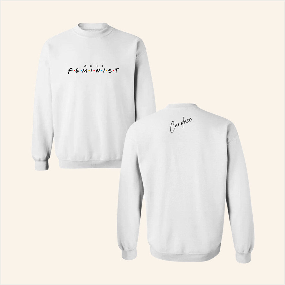 Candace Owens Merch Anti Feminist Sweatshirt Gifts For Friends Birthday Gifts For Sister-1