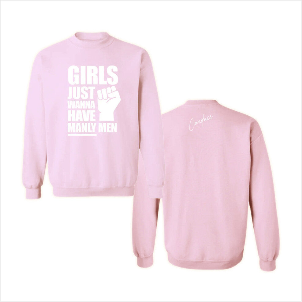 Candace Owens Merch Girls Just Wanna Have Manly Men Sweatshirt Gifts For Her Gifts For Friends-1
