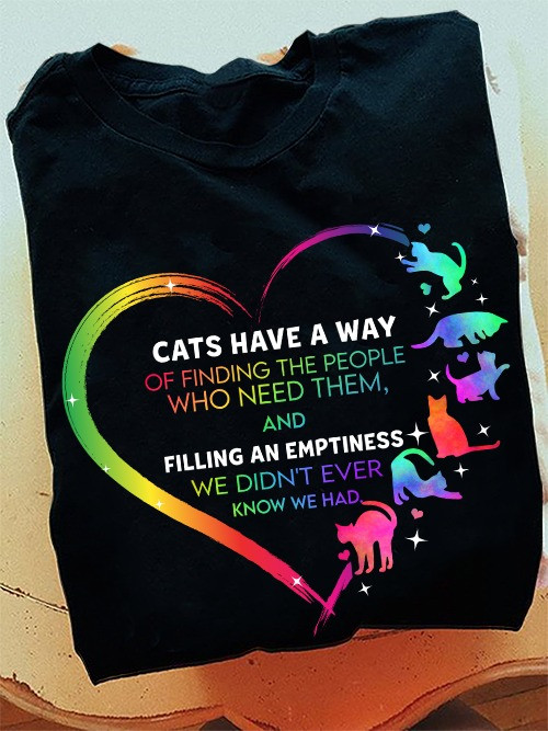 Cats Have A Way Of Finding The People Shirt Sayings Unique Gifts For Cat Lovers-1