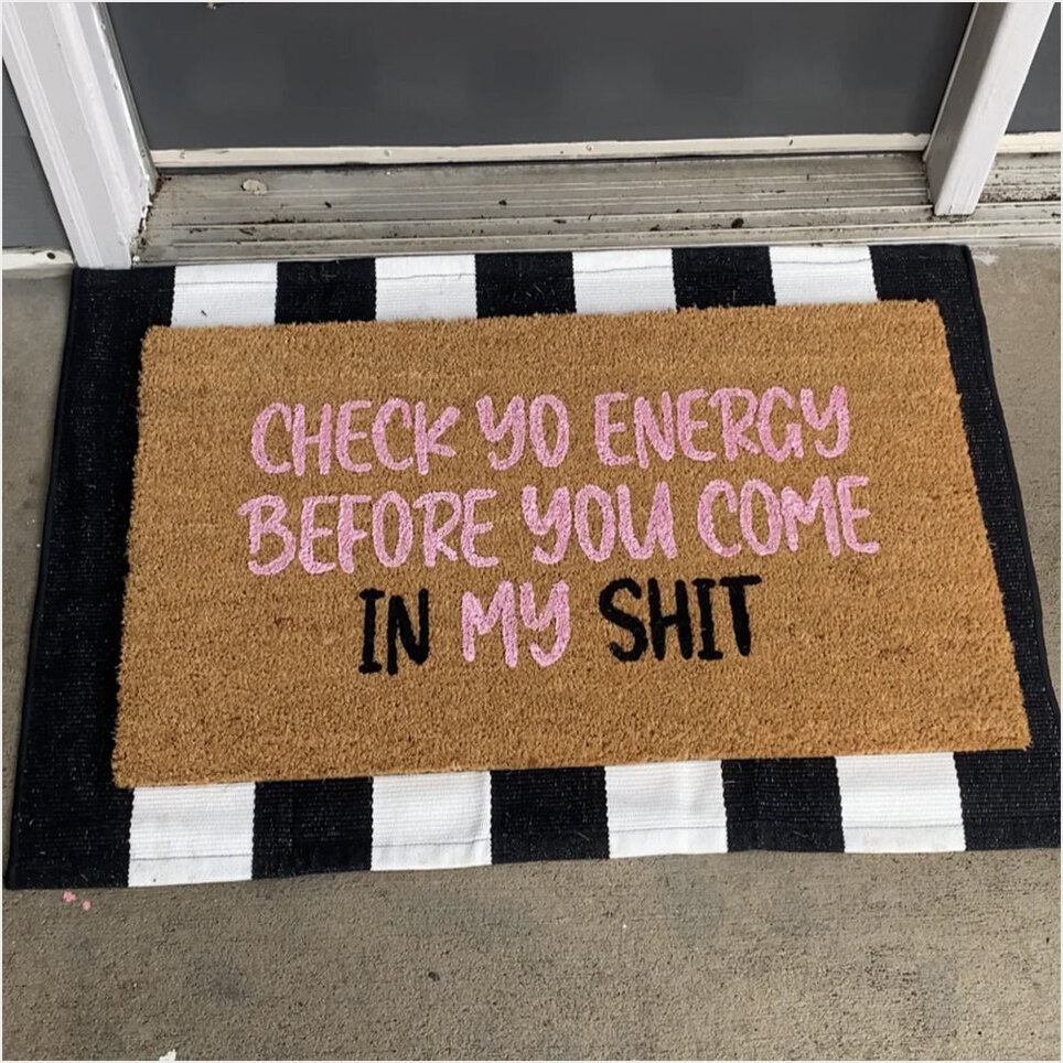 Check Yo Energy Doormat Check Yo Energy Before You Come In My Sht Doormat Funny Home Decor-1