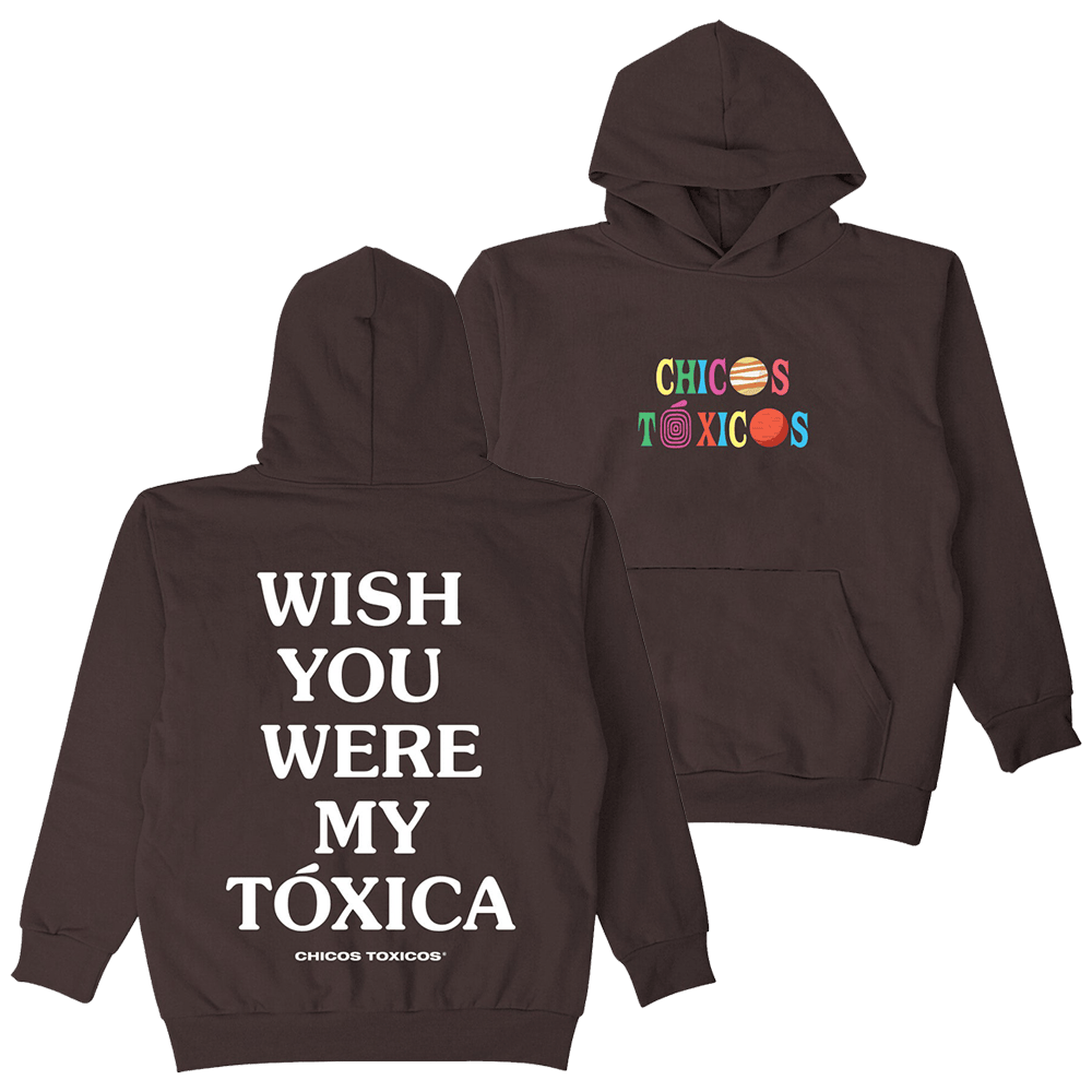 Chicos Toxicos Merch Wish You Were My Toxica Hoodie Father's Day Presents For Dad-1