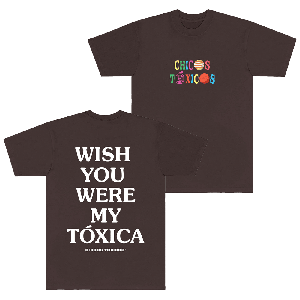Chicos Toxicos Merch Wish You Were My Toxica T-Shirt Father's Day Presents For Dad-1