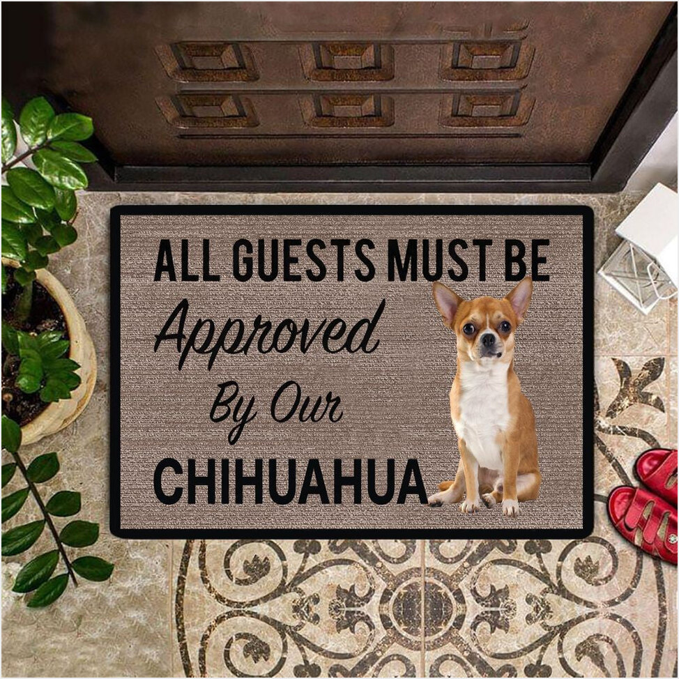 Chihuahua All Guest Must Be Approved By Our Chihuahua Rug Funny Doormat Dog For New House Gift-1