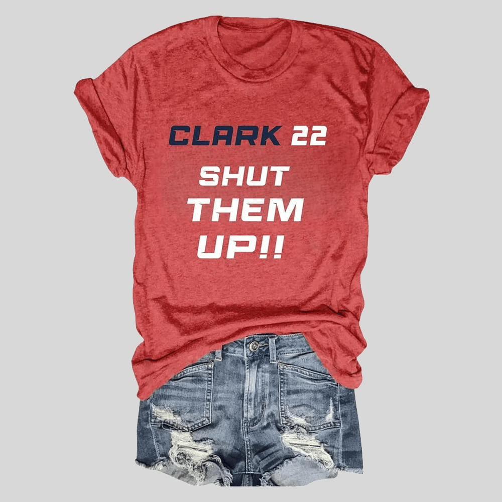 Clark 22 Shut Them Up Shirt Gifts For Mother-1