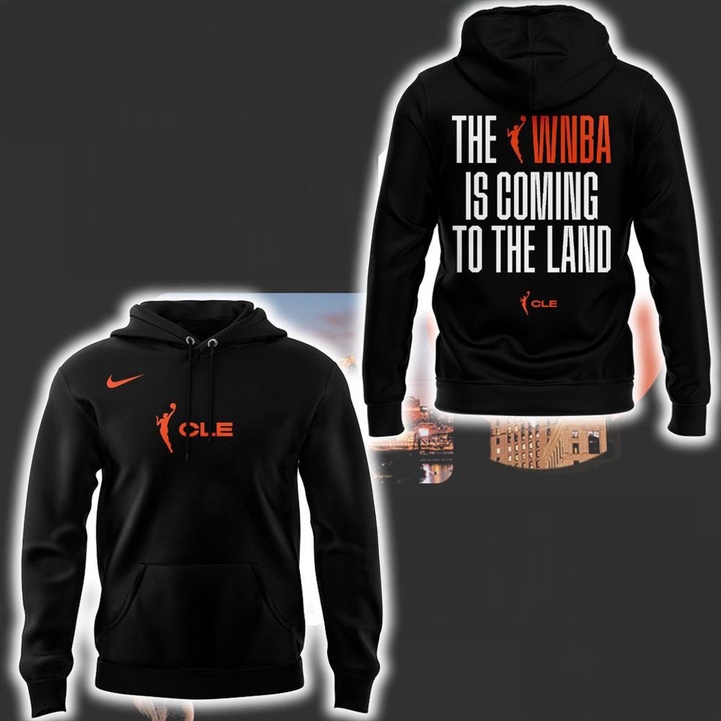 Cleveland WNBA Is Coming To The Land Hoodie Cleveland WNBA Merch Gifts For Husband-1