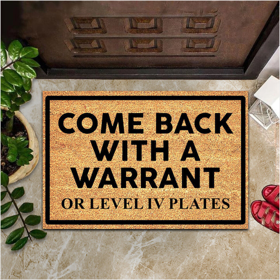 Come Back With A Warrant Or Level Iv Plates Doormat Funny Cool Sayings Front Door Mat-1