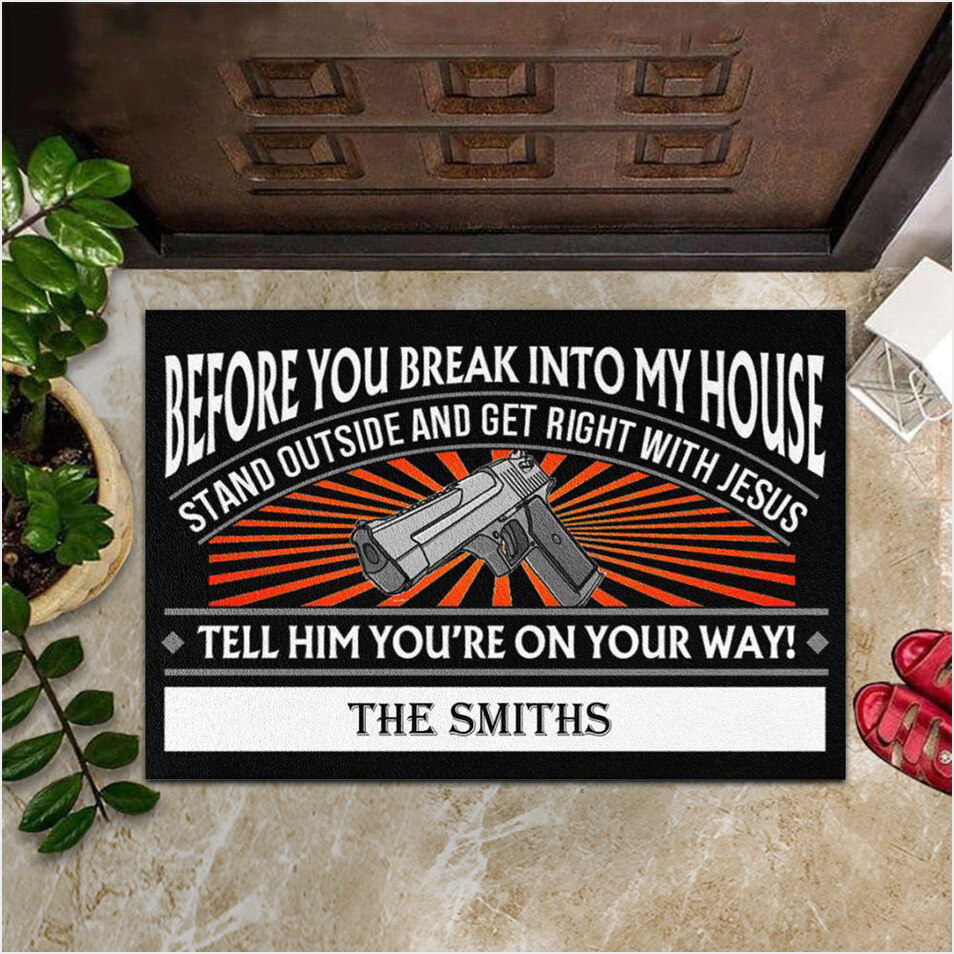 Custom Before You Break Into My House Stand Outside Doormat Gun Lover Religious Doormat Funny-1