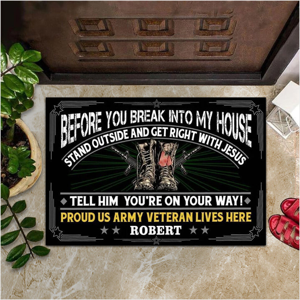 Custom US Army Veteran Before You Break Into My House Doormat Funny Door Mat Army Veteran Gifts-1