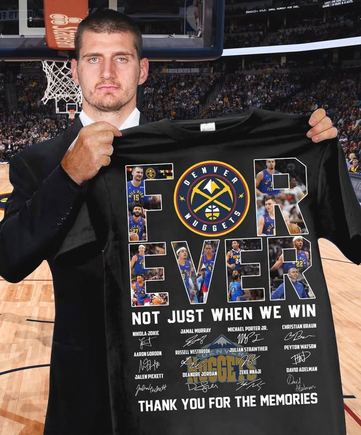 Denver Nuggets Not Just When We Win T-Shirt Thank You For The Memories Shirt Denver Nuggets Merch-1