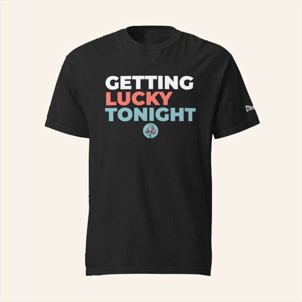 Dirtymomedia Merch Getting Lucky Tonight T-Shirt Best Gifts For Dad Birthday Gifts For Besties-1