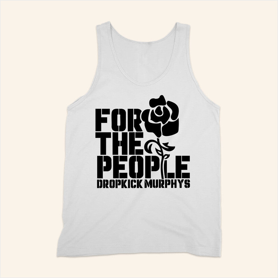 Dropkick Murphys Merch For The People Tank Top Best Friends Gifts Birthday Gifts For Besties-1