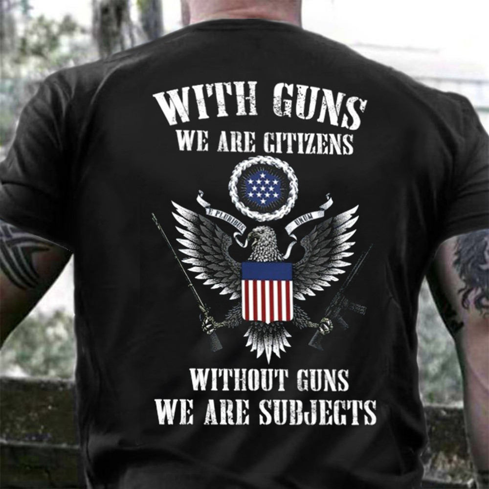 Eagle Grabbing Rifle Shirt With Guns We Are Citizens Without We Are Subjects Gun Rights-1