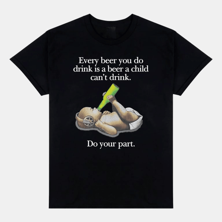 Every Beer You Do Drink Is A Beer A Child Can't Drink Shirt Him Her Gifts-1