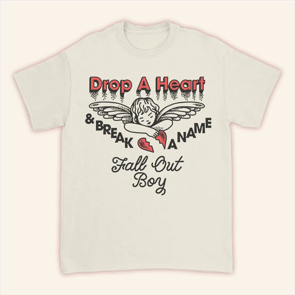 Fall Out Boy Merch Drop A Heart T-Shirt Best Birthday Gifts For Friends Gifts For Him Christmas Presents-1