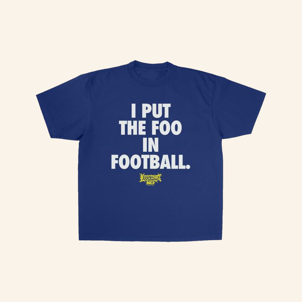 Foos Gone Wild Merch I Put The Foo In Football Shirt Royal Gifts For Football Lovers-1