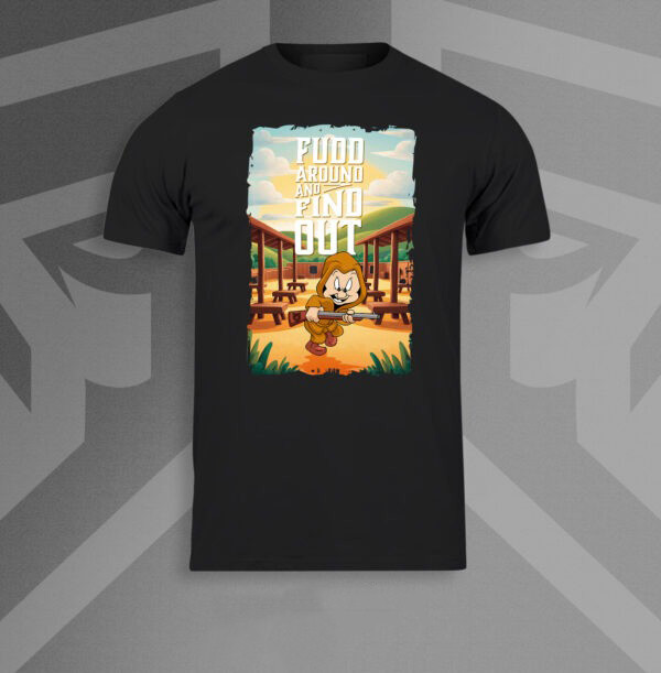 Fudd Around & Find Out T-Shirt-1