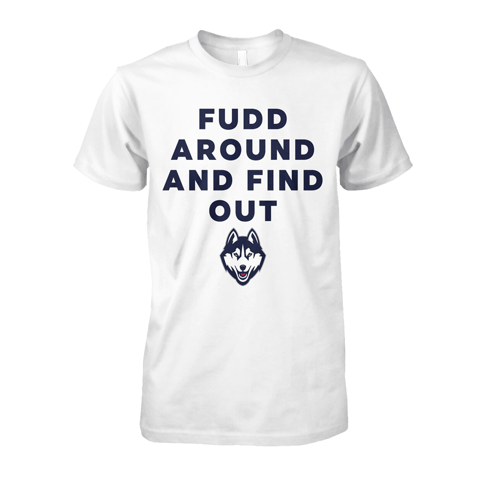 Fudd Around And Find Out Shirt Uconn National Championship 2025 T-Shirt Father's Day Gifts-1