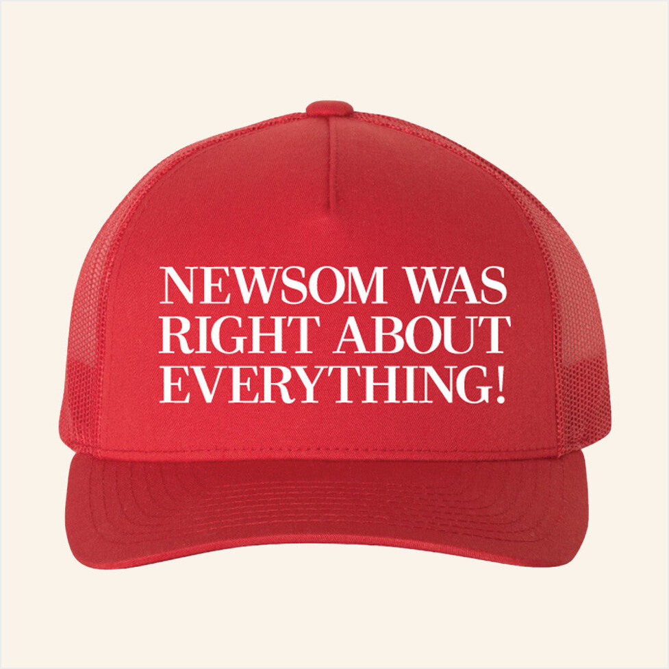 Gavin Newsom Merch Newsom Was Right About Everything Trucker Hat Birthday Gifts For Friends-1