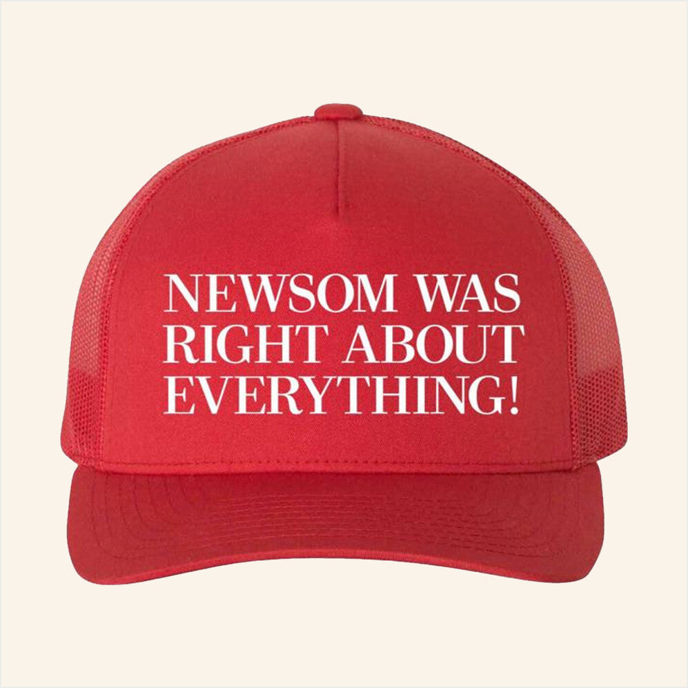 Gavin Newsom Newsom Was Right About Everything Trucker Hat Gift Ideas For Him Gifts For Friends-1