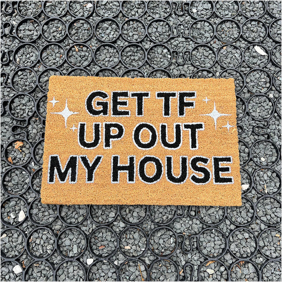 Get Tf Up Out My House Doormat Funny Entrance Mat Indoor Hilarious Doormat Gifts For BFF-1