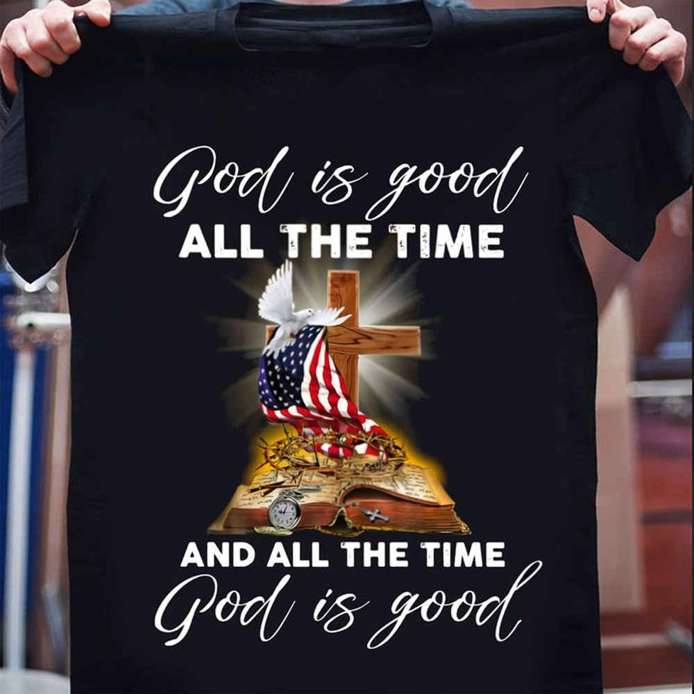 God Is Good All The Time And All The Time God Is Good Shirt Apparel Christian Faith Gifts-1